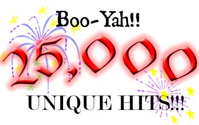 WOOHOO!! Thanks for over 25000 hits!!